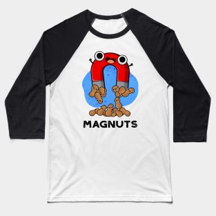 Mag-nuts Funny Magnet Pun Baseball T-Shirt